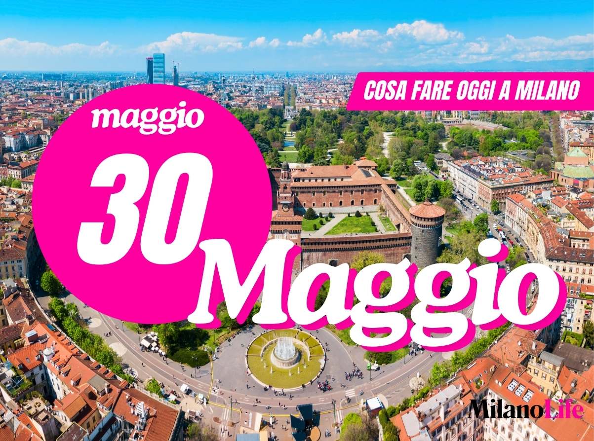 Cosa fare a Milano 30 maggio 2025
